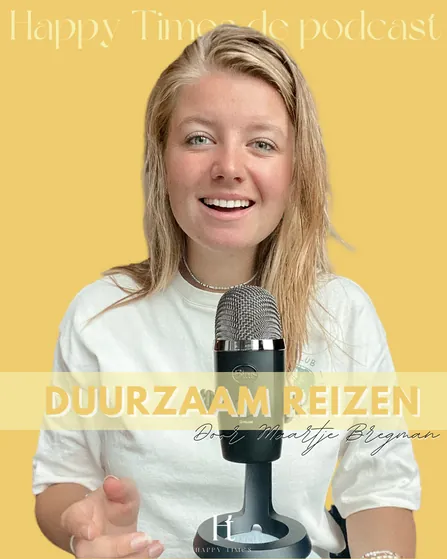 Happy Times de Podcast #2 – Duurzaam Reizen