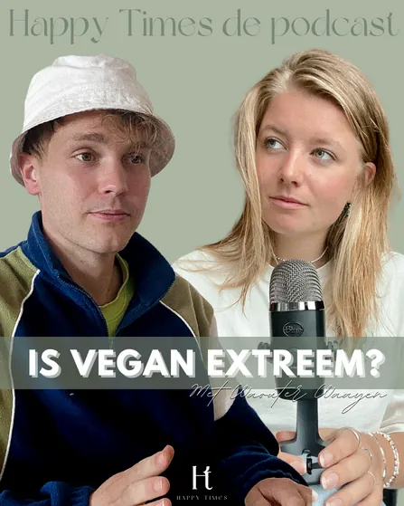 Happy Times de Podcast #3 – Is Vegan Extreem? Met Wouter Waayer